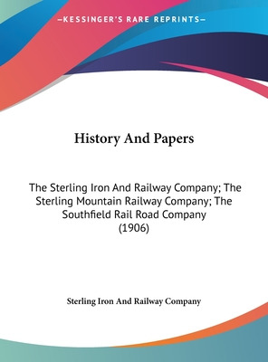 Libro History And Papers: The Sterling Iron And Railway C...