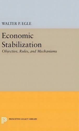 Economic Stabilization, De Walter P. Egle. Editorial Princeton University Press, Tapa Dura En Inglés