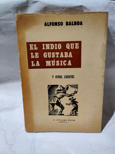 El Indio Que Le Gustaba La Música Y Otros Cuentos Alfonso Ba
