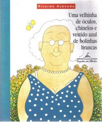 Livro Uma Velhinda De Óculos Chinelos E Vestido Azul De Bolinhas Brancas - Ricardo Azevedo [2009]