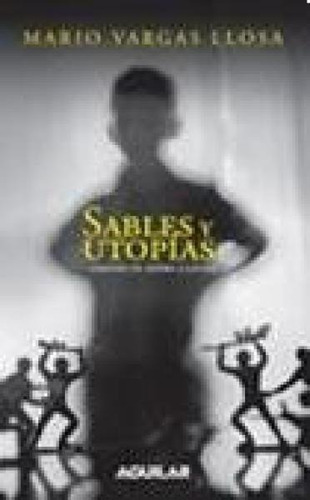 Sables Y Utopias - Mario Vargas Llosa