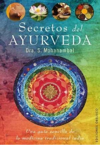 Secretos Del Ayurveda - S. Mohanambal, De S. Mohanambal. Editorial Ediciones Obelisco, Edición 1 En Español