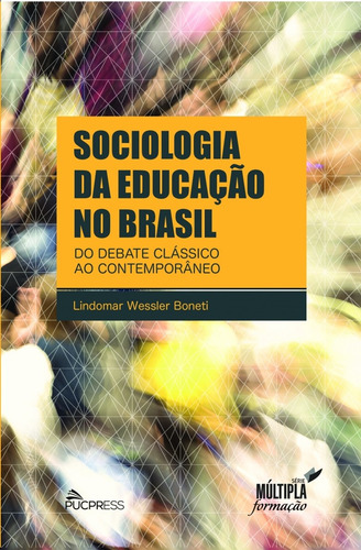 Sociologia Da Educação No Brasil, De Boneti, Lindomar Wessler., Vol. Único. Editora Pucpress - Editora Universitária Champagnat, Capa Mole, Edição 1ª Edicao Em Português