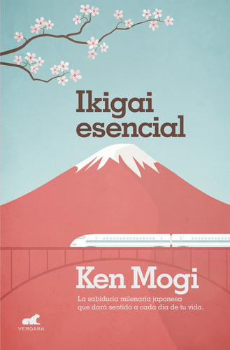 Ikigai esencial, de Mogi, Ken. Editorial Vergara Ediciones B, tapa blanda en español, 2018