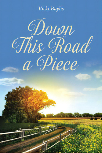 Down This Road A Piece, De Baylis, Vicki. Editorial Christian Faith Pub Inc, Tapa Blanda En Inglés