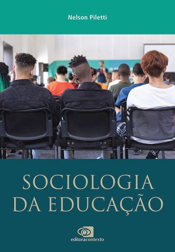 Sociologia Da Educação: Da Sala De Aula Aos Conceitos Gerais, De Piletti, Nelson. Editora Contexto Universitario, Capa Mole Em Português