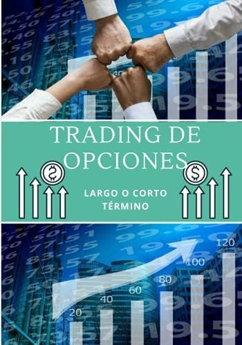 Trading De Opciones Largo O Corto Termino Diario E., De Edition, M&t Fina. Editorial Independently Published En Español