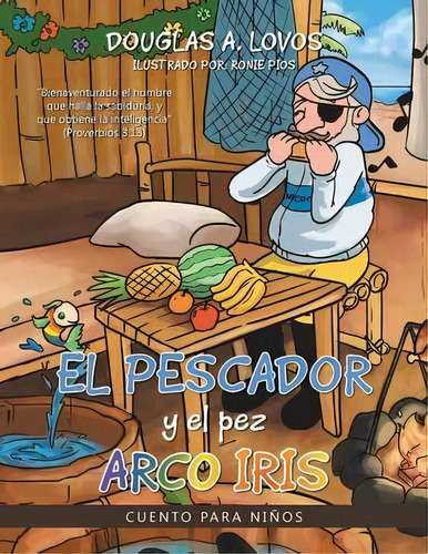 El Pescador Y El Pez Arco Iris, De Douglas A Lovos. Editorial Palibrio, Tapa Blanda En Español