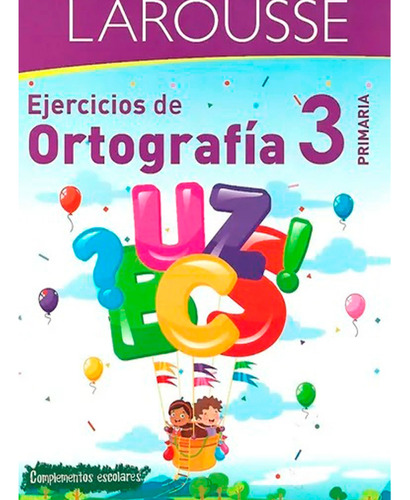 Ejercicios De Ortografía - Primaria 3 - Ediciones Larousse