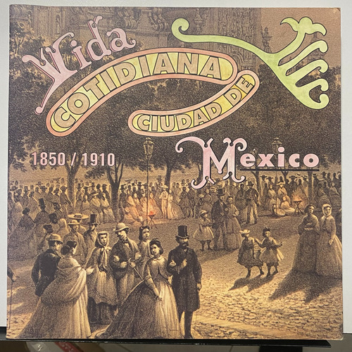 Libro Vida Cotidiana Ciudad De México 1850 / 1910