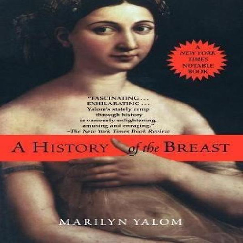 History Of The Breast, De Marilyn Yalom. Editorial Random House Usa Inc, Tapa Blanda En Inglés