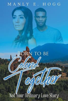 Libro Born To Be Colored Together: Not Your Ordinary Love...