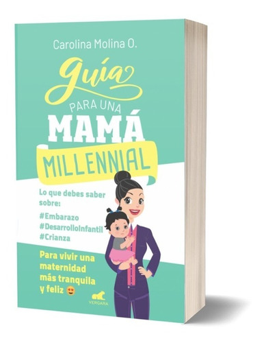 Guía Para Una Mamá Millennial / Carolina Molina O.