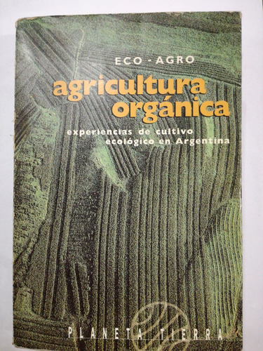 Agricultura Orgánico Experiencias De Cultivo Ecológico En Ar