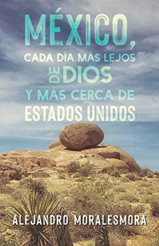 Mexico Cada Dia Mas Lejos De Dios Y Mas Cerca De Estados Uni
