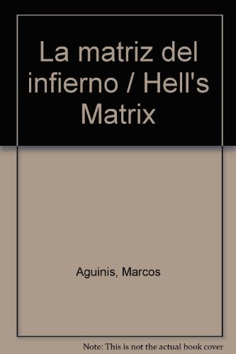 La Matriz Del Infierno - Marcos Aguinis