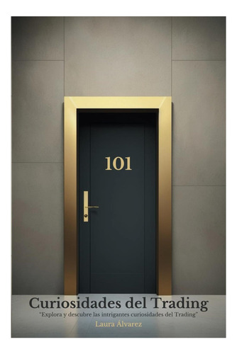Libro: 101 Curiosidades Del Trading: Explora Y Descubre Las
