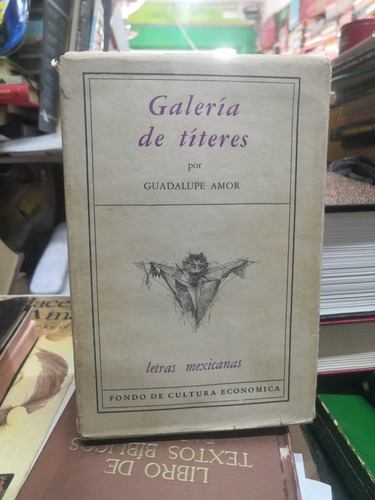 Guadalupe Amor. Galería De Títeres. Letras Mexicanas. 1. Ed.