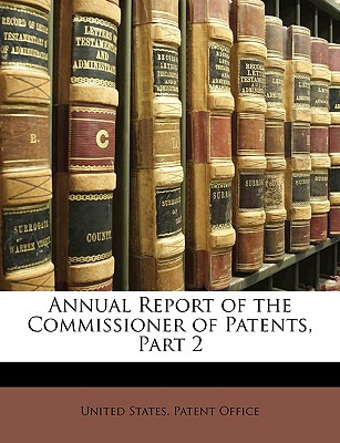 Libro Annual Report Of The Commissioner Of Patents, Part ...