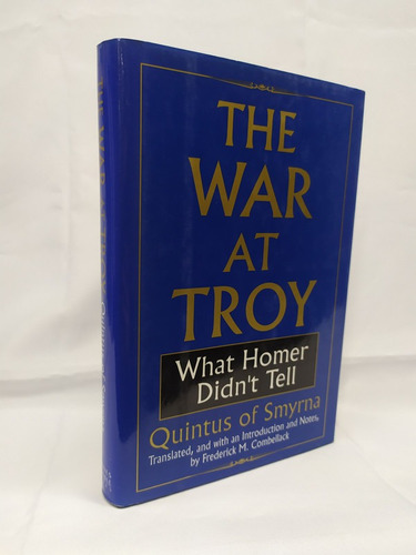 War At Troy : What Homer Didn't Tell