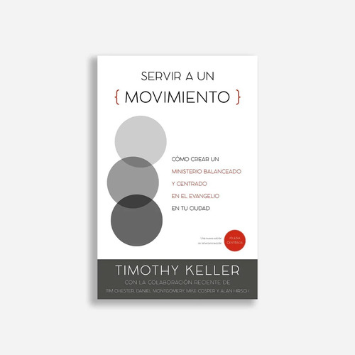 Libro Servir A Un Movimiento - Timothy Keller