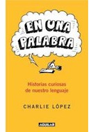 Libro En Una Palabra Historias Curiosas De Nuestro Lenguaje