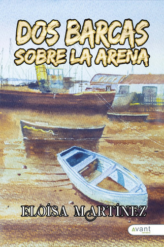 Dos Barcas Sobre La Arena, De Martínez, Eloísa. Avant Editorial, Tapa Blanda En Español