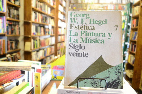 Estética 7 La Pintura Y La Música. Siglo Veinte. Hegel.