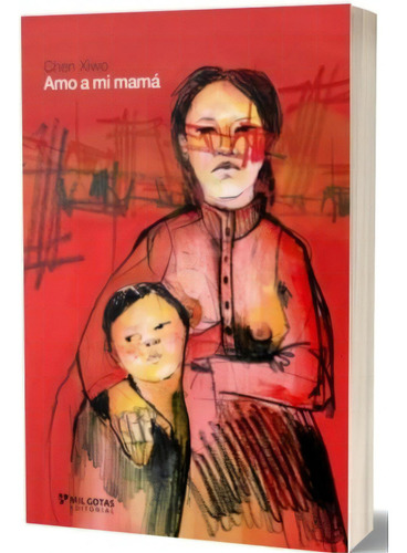 Libro Amo A Mi Mama - Chen Xiwo, de Xiwo, Chen. Editorial Mil gotas, tapa blanda en español, 2020