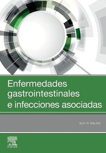 Libro Enfermedades Gastrointestinales E Infecciones Asociad, De Eslick. Editorial Elsevier, Tapa Tapa Blanda En Español