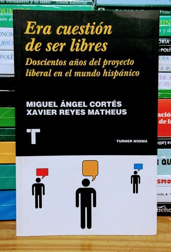 Era Cuestión De Ser Libres. Miguel Angel Cortes Xavier Reye