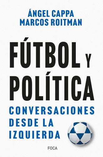 Libro Futbol Y Politica - Roitman Rosenmann, Marcos