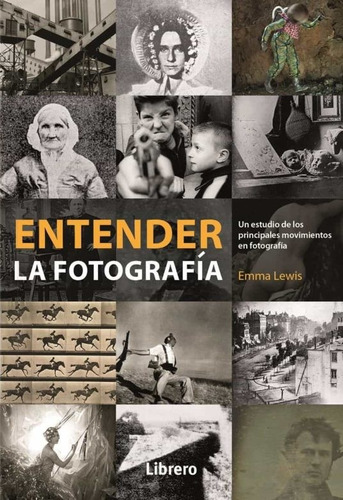 Entender La Fotografia - Emma Lewis