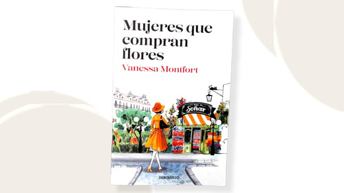 Mujeres Que Compran Flores ( Libro Nuevo Y Original )