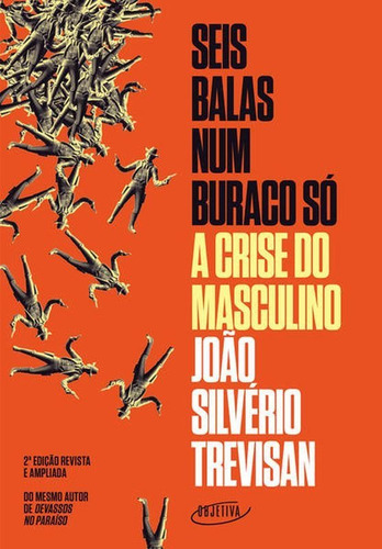 Seis Balas Num Buraco Só (nova Edição): A Crise Do Masculino, De Trevisan, João Silvério. Editora Objetiva, Capa Mole Em Português