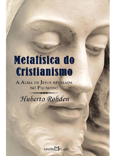 Metafísica do Cristianismo, de Rohden, Huberto. Editora Martin Claret, capa mole em português