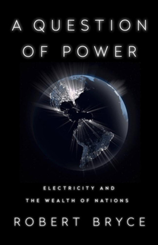 Libro A Question Of Power: Electricity And The Wealth Of ...