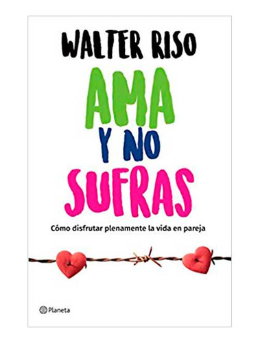 Libro Ama Y No Sufras: Como Disfrutar Plenamente La Vida En