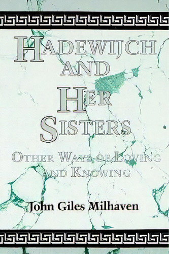 Hadewijch And Her Sisters, De John Giles Milhaven. Editorial State University New York Press, Tapa Blanda En Inglés