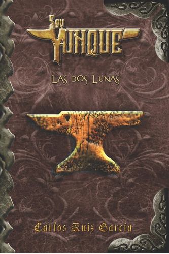 Libro Soy Yunque Las Dos Lunas (volume 1) (spanish Edition)