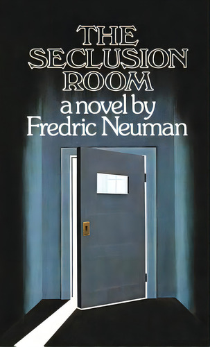 The Seclusion Room, De Neuman, Fredric. Editorial Simon & Brown, Tapa Dura En Inglés