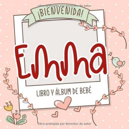 Libro: ¡bienvenida Emma! Libro Y Álbum De Bebé: Libro De Beb