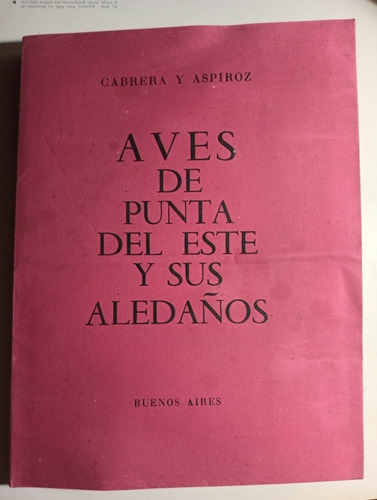 Cabrera Y Aspiroz,aves De Punta Del Este Y Sus Aledaños 1994