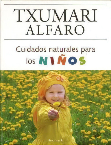 Cuidados Naturales Para Niños, De Alfaro, Txumari. Editorial Edic.b En Español