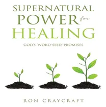 Comprar Libro Supernatural Power For Healing: God's 'word-seed' P...