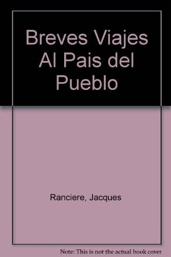 Breves Viajes Al Pais Del Pueblo - Ranciere, Jacques, de Rancière, Jacques. Editorial Nueva Visión en español