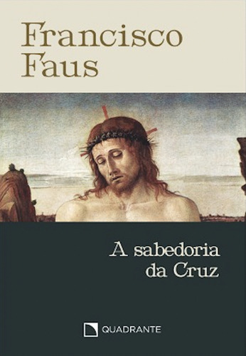 A Sabedoria Da Cruz (edição De Bolso): Não Se Aplica, De Padre Francisco Faus. Não Se Aplica Editorial Quadrante, Tapa Mole, Edición 4 En Português, 2024