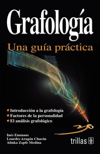 Grafología: Una Guía Practica, De Emmaus, Ines Aragon Chacon, Lourdes Zapfe Medina, Alinka., Vol. 2. Editorial Trillas, Tapa Blanda, Edición 2a En Español, 2009