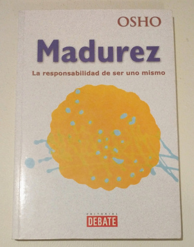 Osho Madurez La Responsabilidad De Ser Uno Mismo