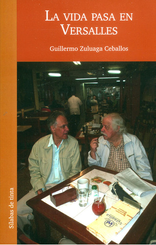 La vida pasa en Versalles, de Guillermo Zuluaga Ceballos. Serie 9585625174, vol. 1. Editorial Silaba Editores, tapa blanda, edición 2017 en español, 2017